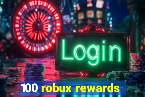 100 robux rewards